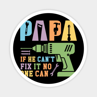 Papa If He Can't Fix It No One Can Gift For Men Father day Magnet